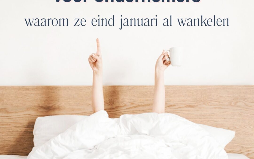 Goede voornemens voor ondernemers, waarom ze eind januari al wankelen