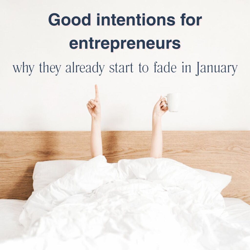 Good intentions for entrepreneurs, why they already start to fade in January.